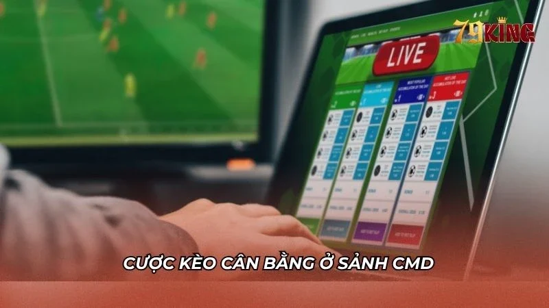 Cược kèo cân bằng để giữ vốn chơi lâu dài