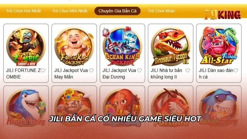 Sân chơi JILI Bắn cá 79king có nhiều game hot